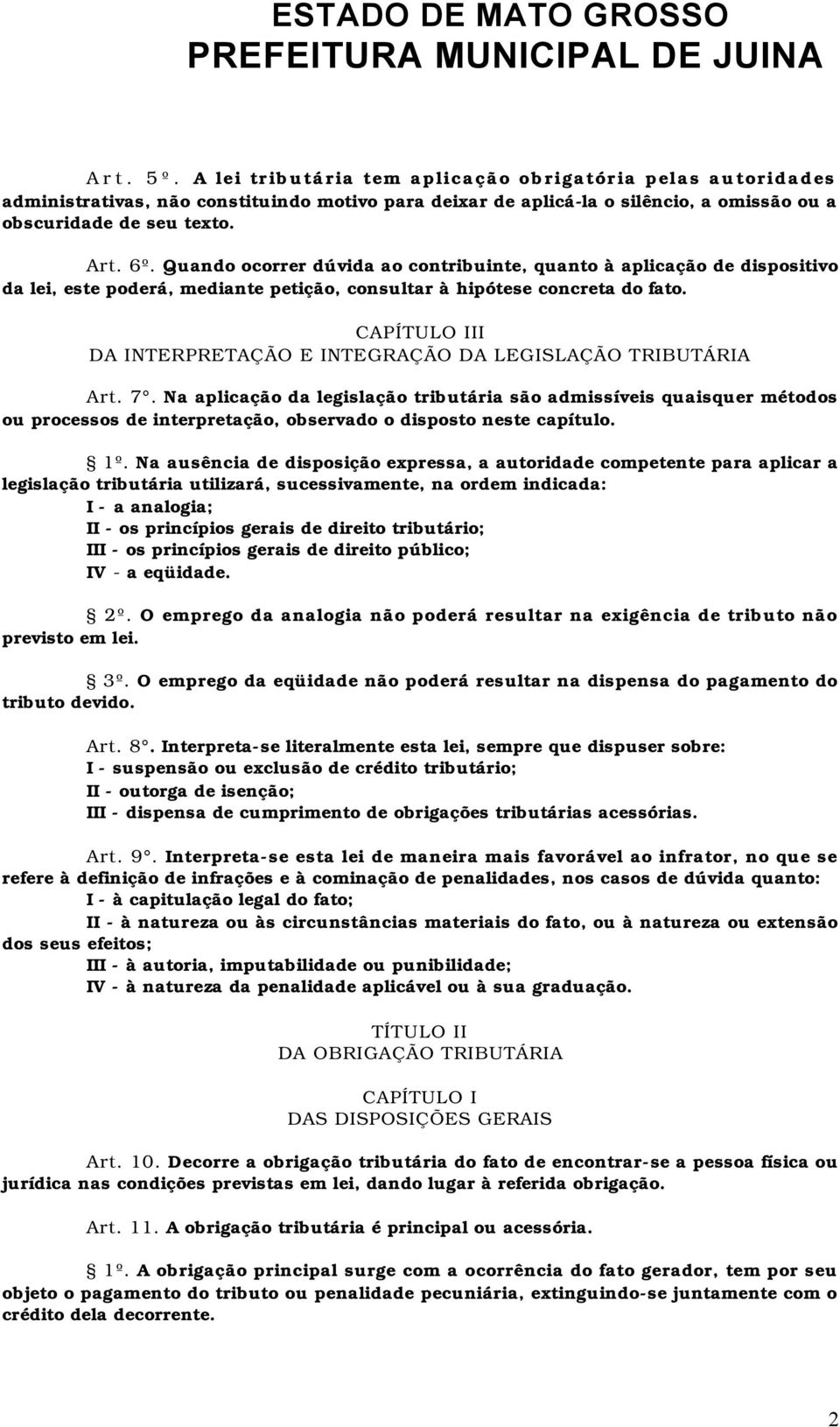 CAPÍTULO III DA INTERPRETAÇÃO E INTEGRAÇÃO DA LEGISLAÇÃO TRIBUTÁRIA Art. 7.