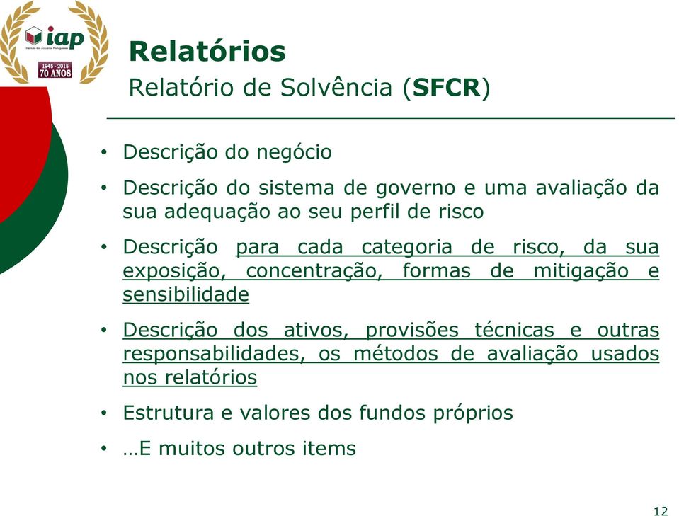 concentração, formas de mitigação e sensibilidade Descrição dos ativos, provisões técnicas e outras