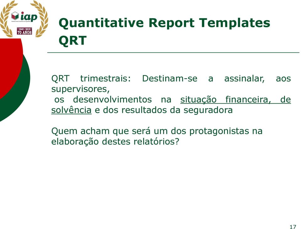 financeira, de solvência e dos resultados da seguradora Quem