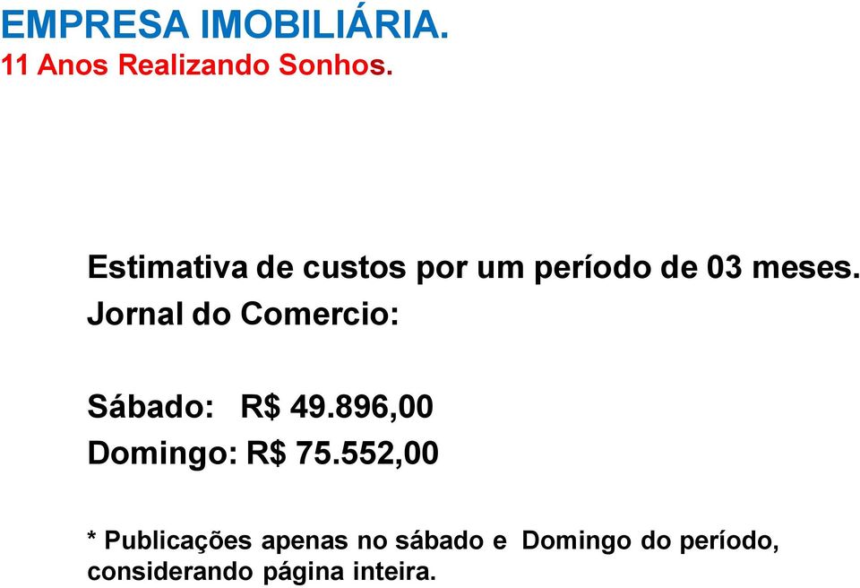 896,00 Domingo: R$ 75.