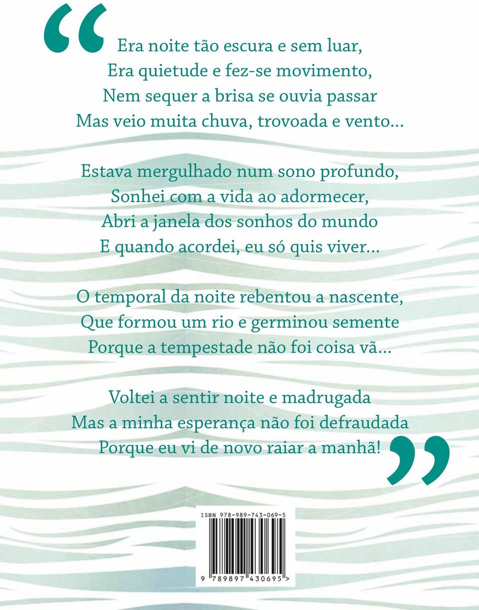 .. Estava mergulhado num sono profundo, Sonhei com a vida ao adormecer, Abri a janela dos sonhos do mundo E quando acordei, eu