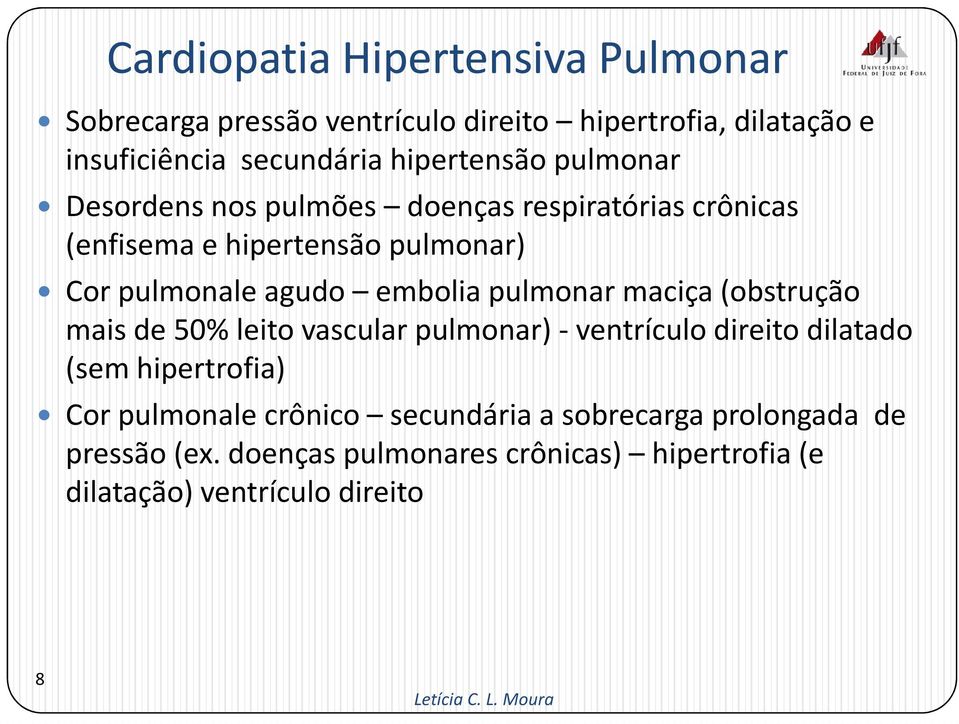 embolia pulmonar maciça (obstrução mais de 50% leito vascular pulmonar) -ventrículo direito dilatado (sem hipertrofia) Cor