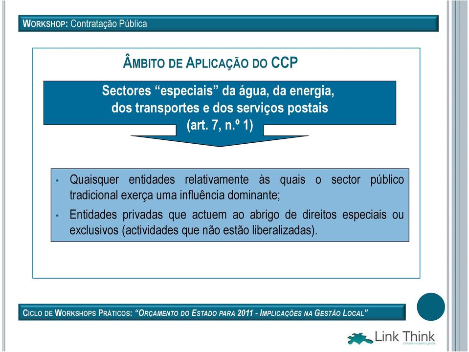 º 1) Quaisquer entidades relativamente às quais o sector público tradicional exerça