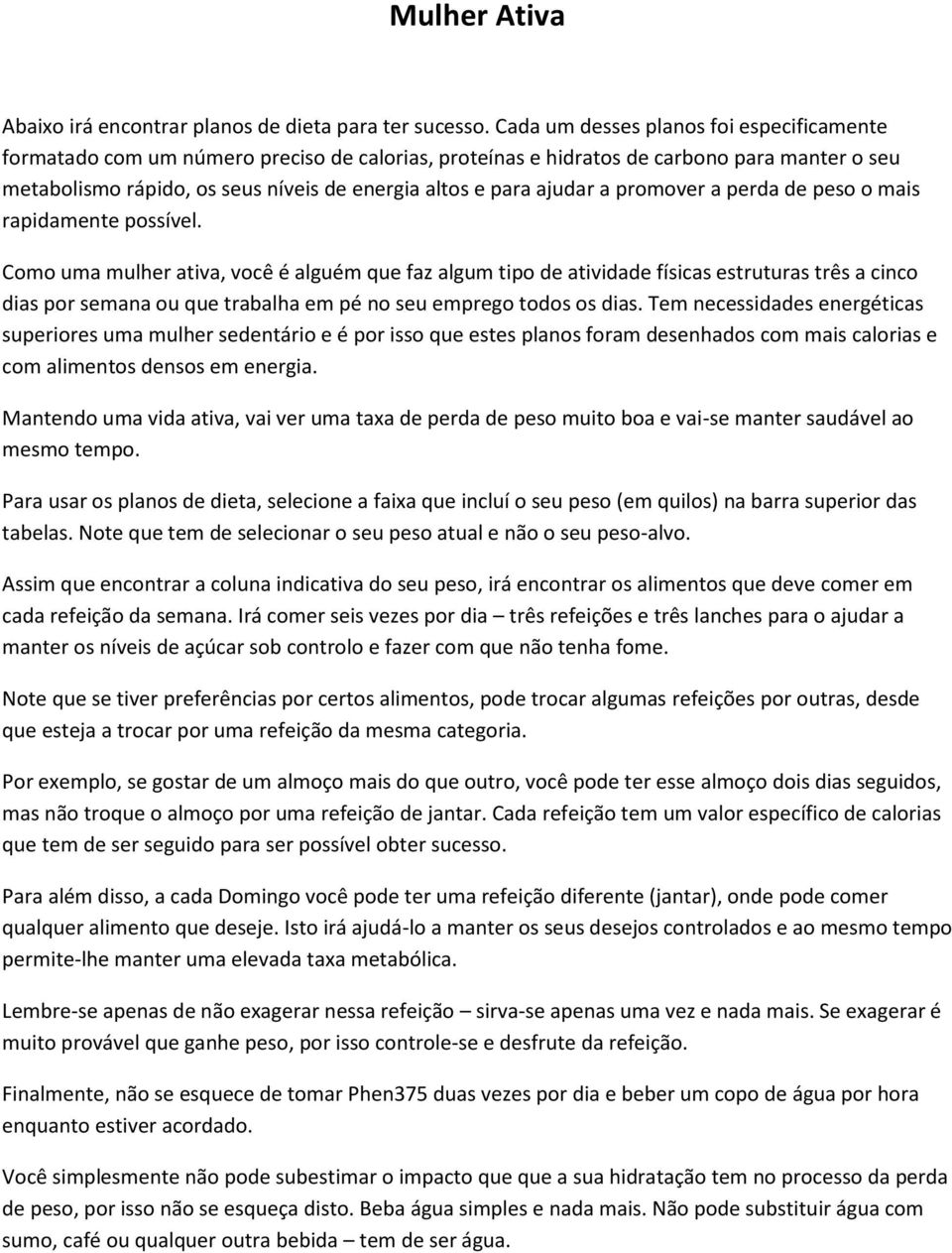 ajudar a promover a perda de peso o mais rapidamente possível.