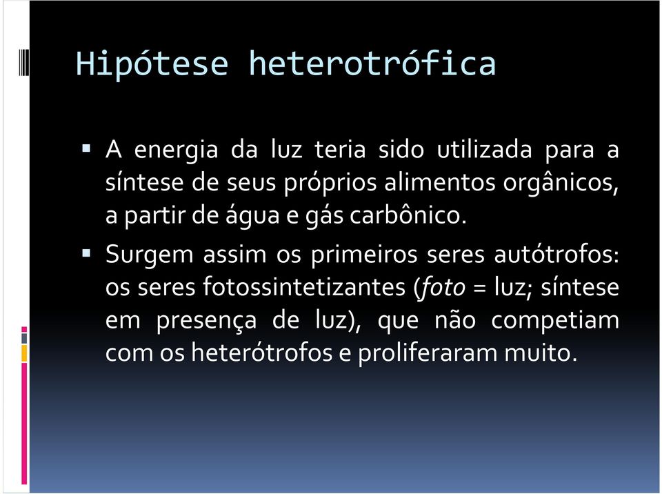 Surgem assim os primeiros seres autótrofos: Surgem assim os primeiros seres autótrofos: