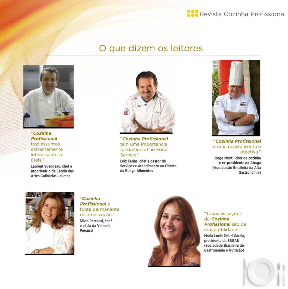 Luiz Farias, chef e gestor de Serviços e Atendimento ao Cliente, da Bunge Alimentos Cozinha Profissional é uma revista isenta e objetiva.
