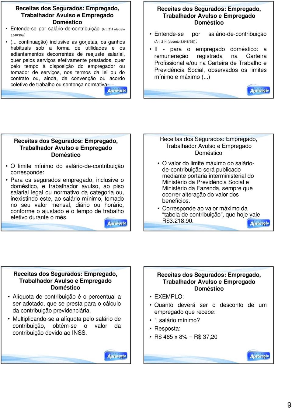 disposição do empregador ou tomador de serviços, nos termos da lei ou do contrato ou, ainda, de convenção ou acordo coletivo de trabalho ou sentença normativa; 49 Empregado, Entende-se por