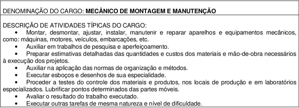 Preparar estimativas detalhadas das quantidades e custos dos materiais e mão-de-obra necessários à execução dos projetos.