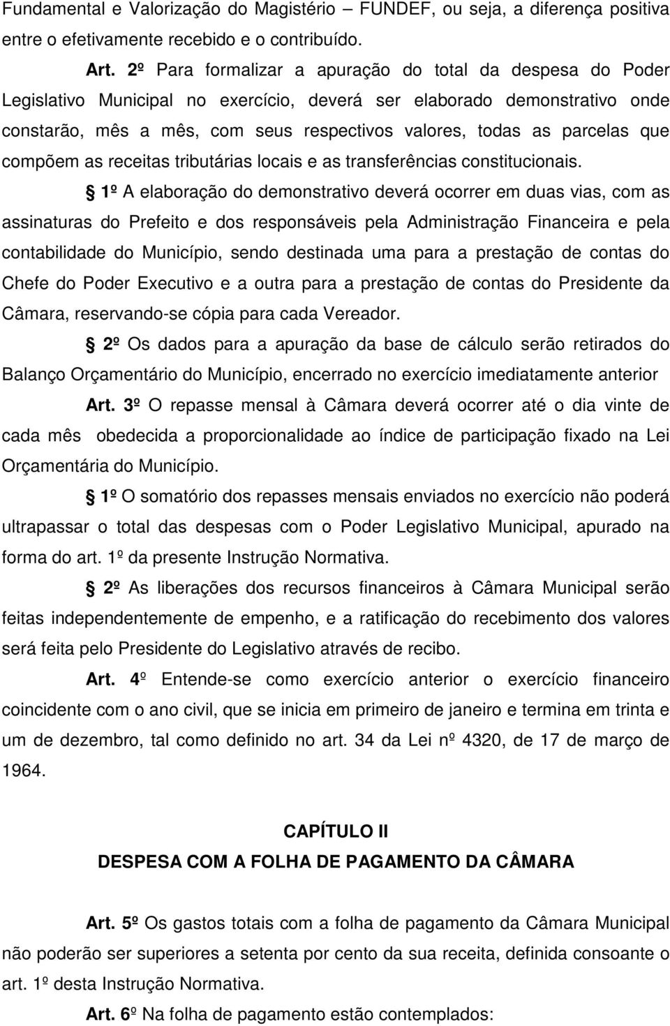 parcelas que compõem as receitas tributárias locais e as transferências constitucionais.