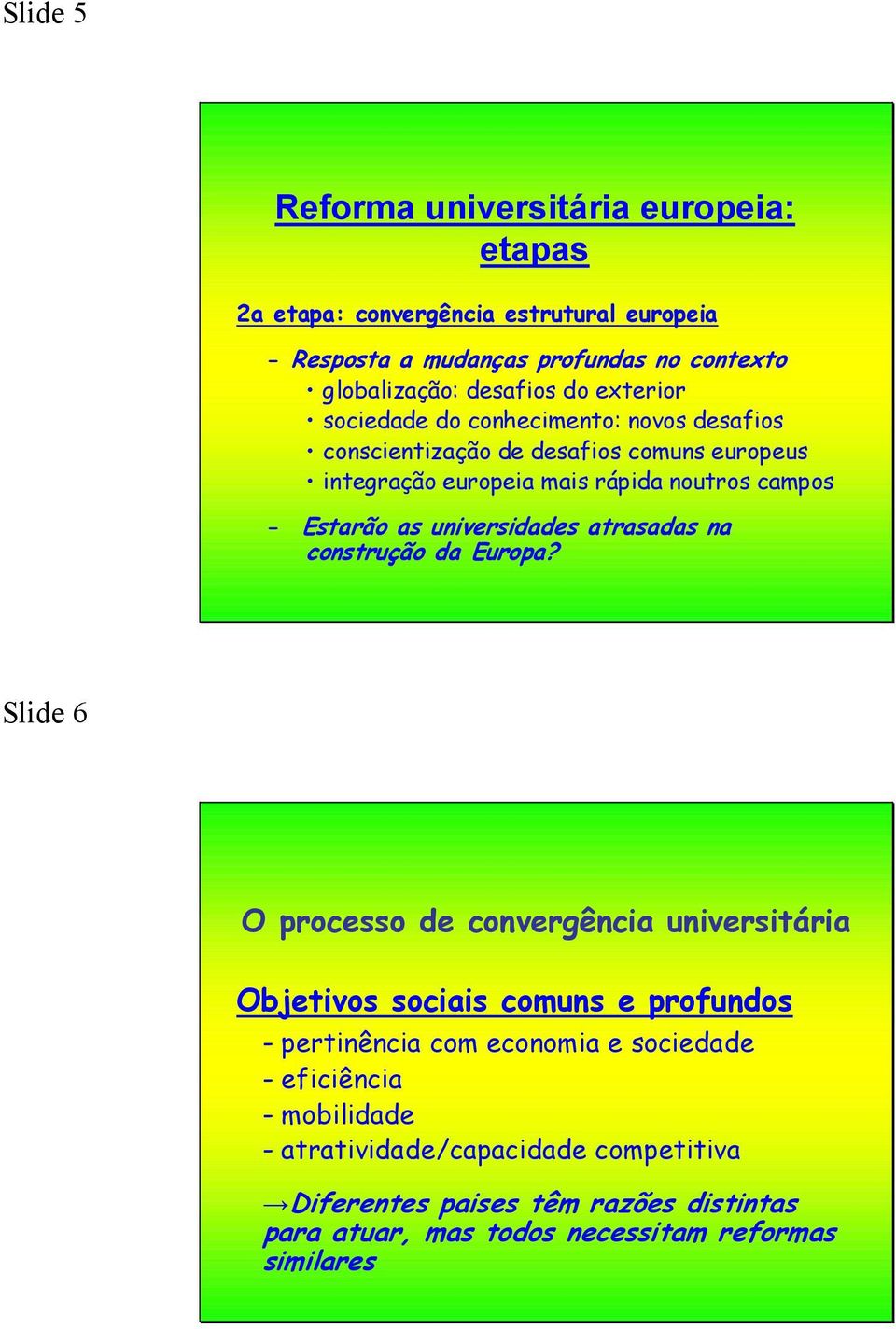 as universidades atrasadas na construção da Europa?