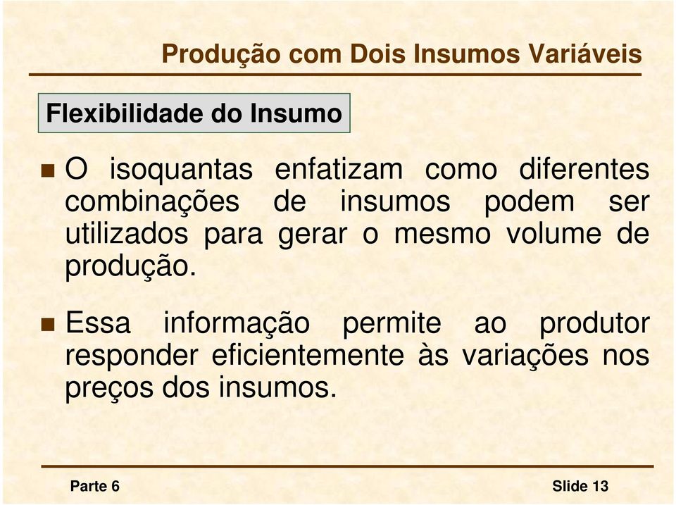 para gerar o mesmo volume de produção.