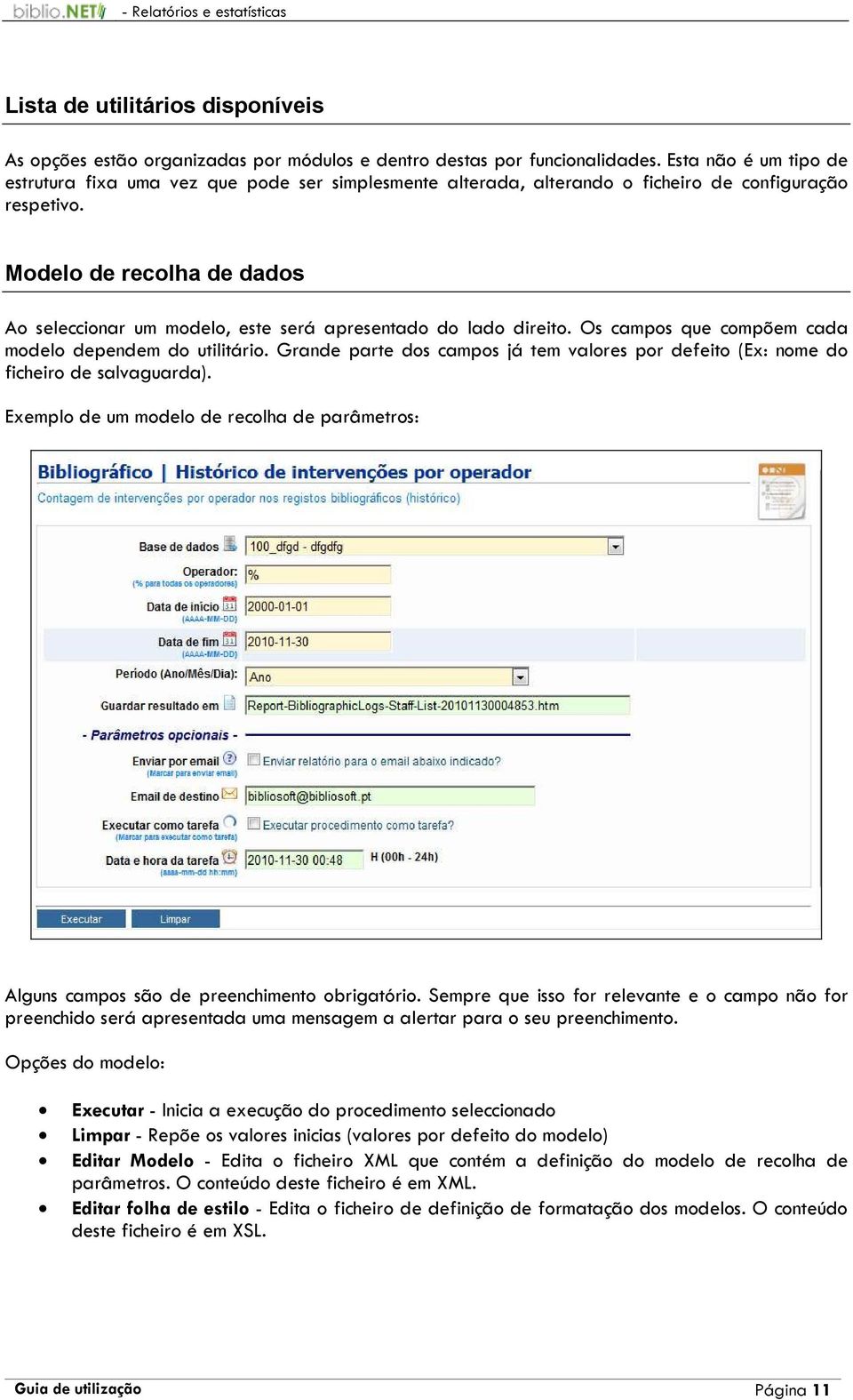 Modelo de recolha de dados Ao seleccionar um modelo, este será apresentado do lado direito. Os campos que compõem cada modelo dependem do utilitário.