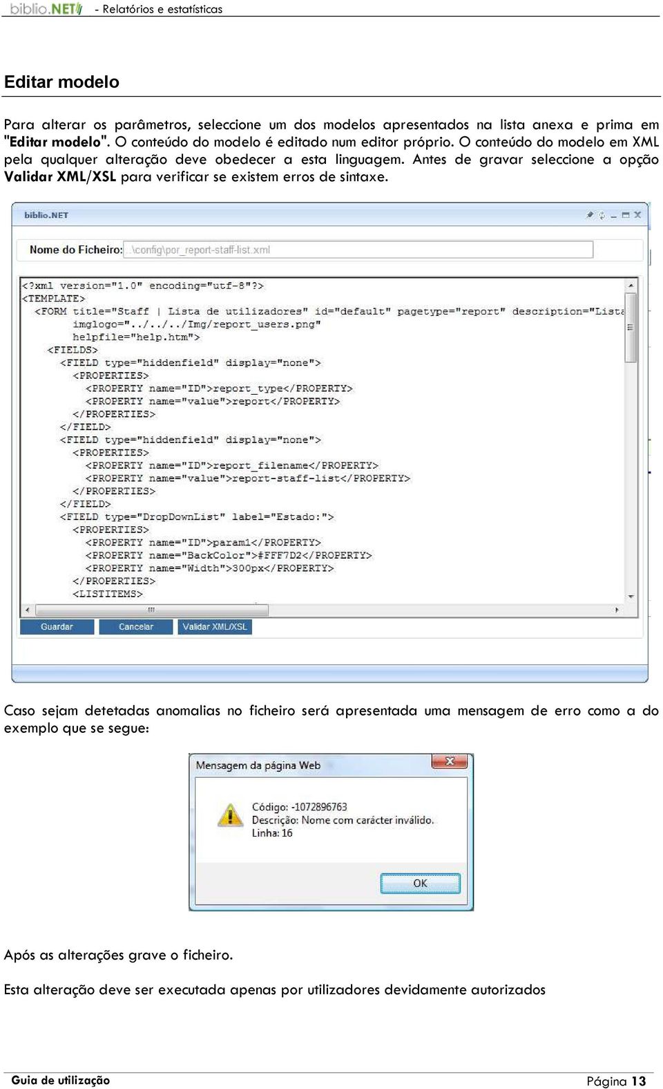 Antes de gravar seleccione a opção Validar XML/XSL para verificar se existem erros de sintaxe.