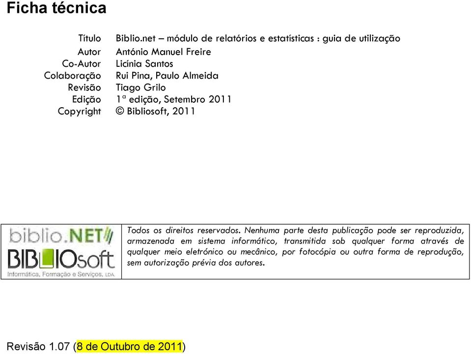 Almeida Revisão Tiago Grilo Edição 1ª edição, Setembro 2011 Copyright Bibliosoft, 2011 Todos os direitos reservados.