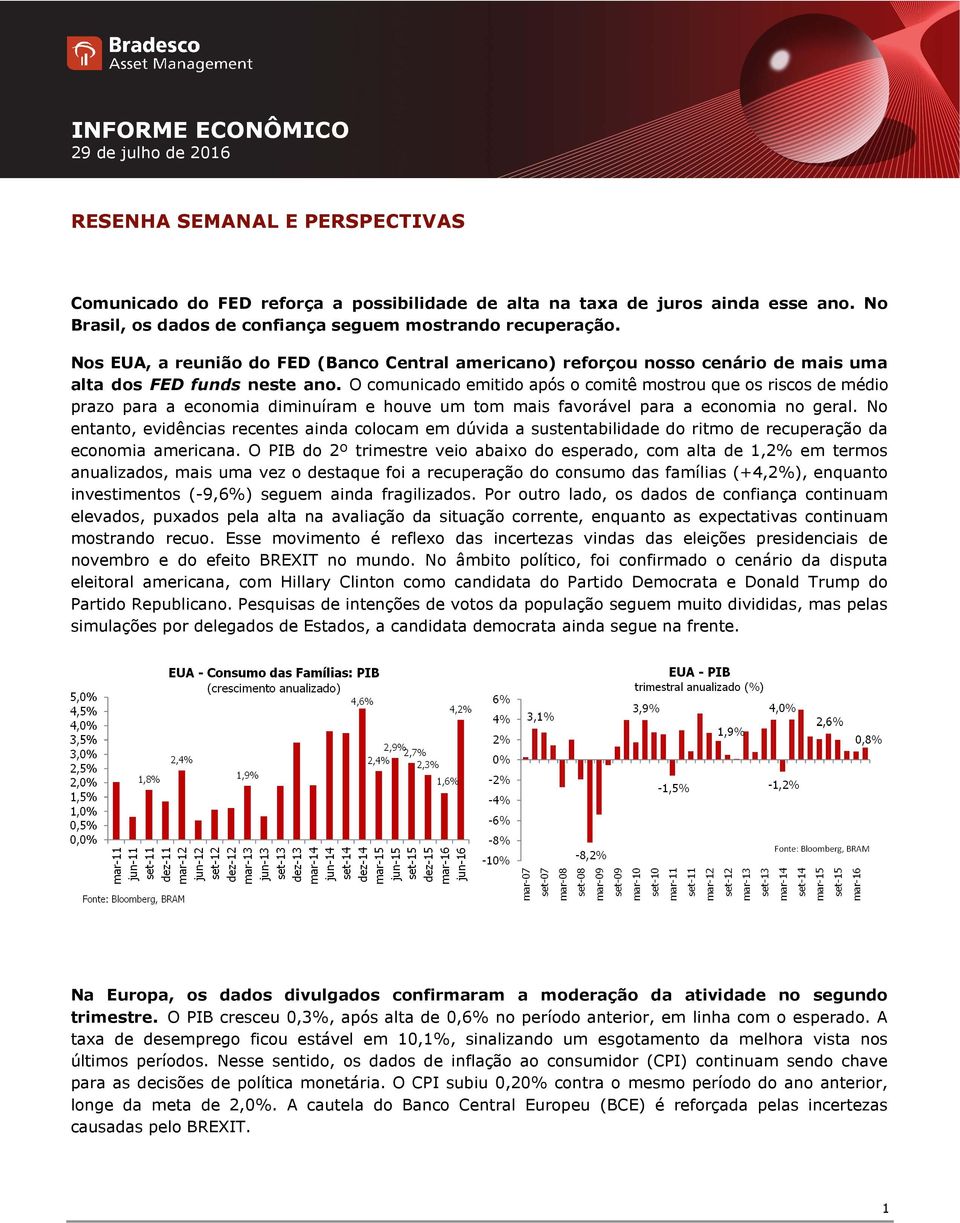 O comunicado emitido após o comitê mostrou que os riscos de médio prazo para a economia diminuíram e houve um tom mais favorável para a economia no geral.