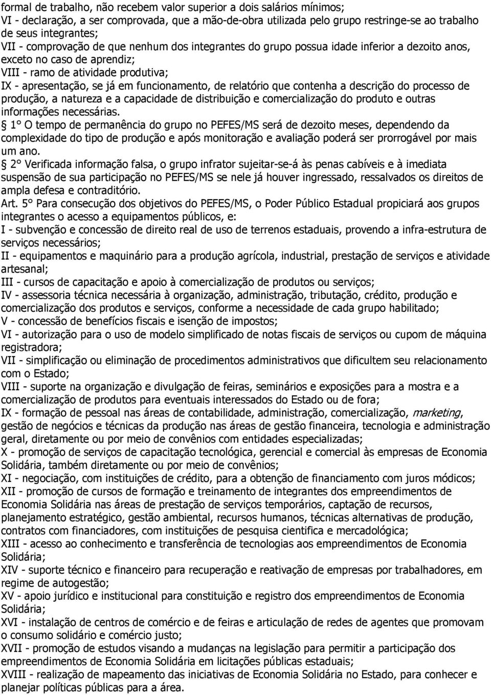 relatório que contenha a descrição do processo de produção, a natureza e a capacidade de distribuição e comercialização do produto e outras informações necessárias.