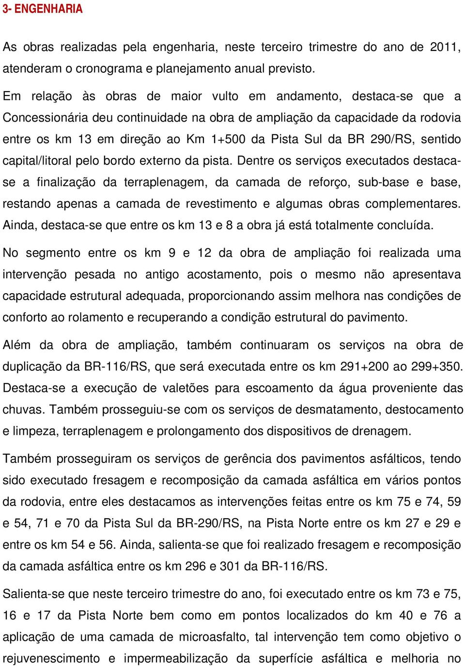 BR 290/RS, sentido capital/litoral pelo bordo externo da pista.