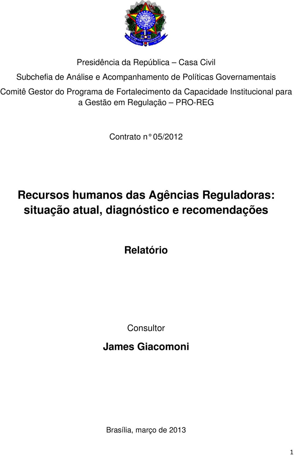 Gestão em Regulação PRO-REG Contrato n 05/2012 Recursos humanos das Agências Reguladoras: