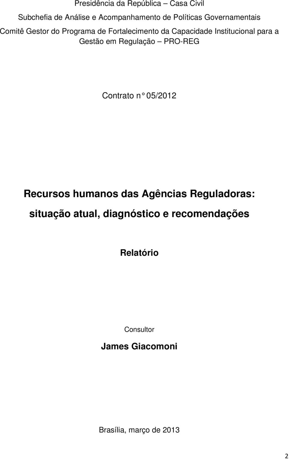 Gestão em Regulação PRO-REG Contrato n 05/2012 Recursos humanos das Agências Reguladoras: