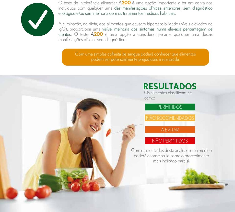 A eliminação, na dieta, dos alimentos que causam hipersensibilidade (níveis elevados de IgG), proporciona uma visível melhoria dos sintomas numa elevada percentagem de utentes.