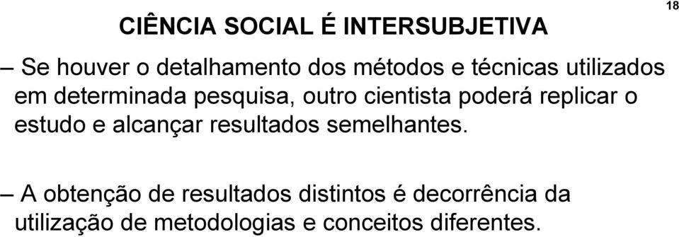 replicar o estudo e alcançar resultados semelhantes.