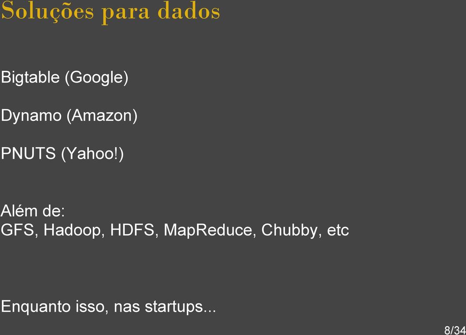 ) Além de: GFS, Hadoop, HDFS,