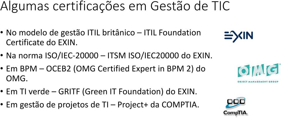 Na norma ISO/IEC-20000 ITSM ISO/IEC20000 do EXIN.