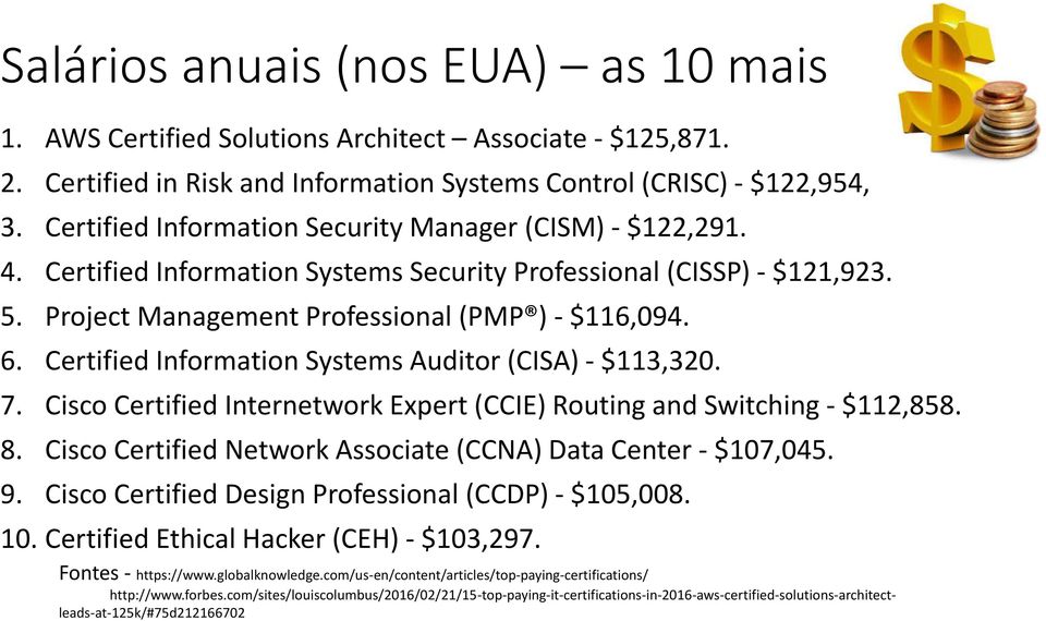 Certified Information Systems Auditor (CISA) - $113,320. 7. Cisco Certified Internetwork Expert (CCIE) Routing and Switching - $112,858. 8.