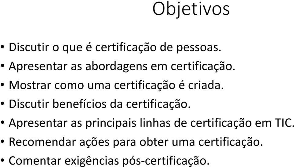 Mostrar como uma certificação é criada. Discutir benefícios da certificação.