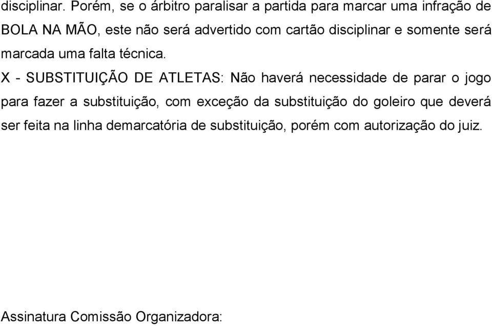 cartão disciplinar e somente será marcada uma falta técnica.