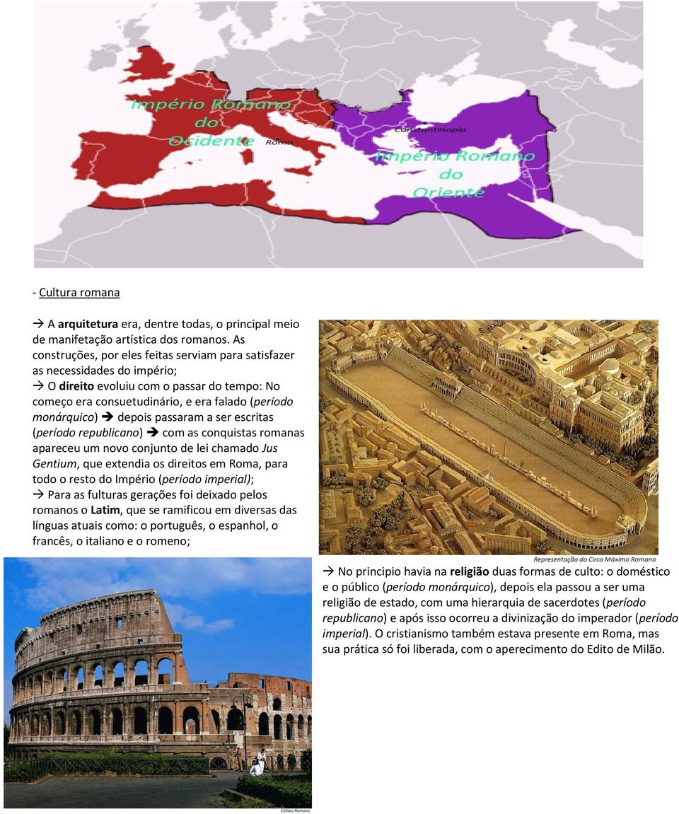 passaram a ser escritas (período republicano) com as conquistas romanas apareceu um novo conjunto de lei chamado Jus Gentium, que extendia os direitos em Roma, para todo o resto do Império (período