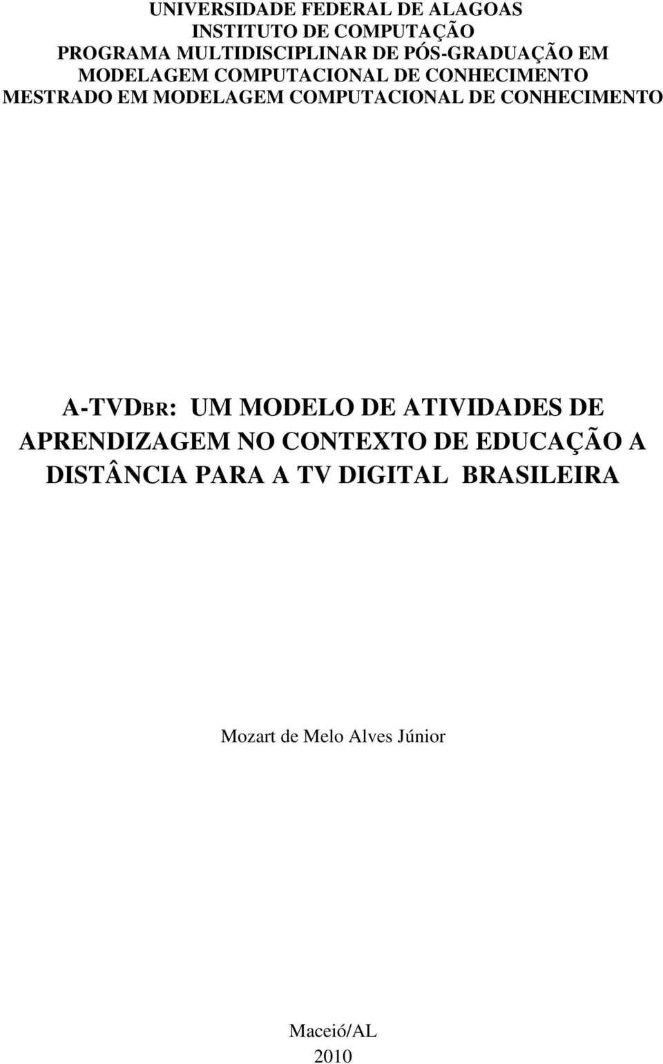 COMPUTACIONAL DE CONHECIMENTO A-TVDBR: UM MODELO DE ATIVIDADES DE APRENDIZAGEM NO