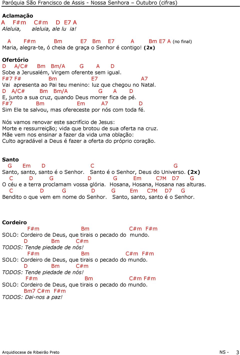 D A/# Bm Bm/A G A D E, junto a sua cruz, quando Deus morrer fica de pé. F#7 Bm Em A7 D Sim Ele te salvou, mas ofereceste por nós com toda fé.