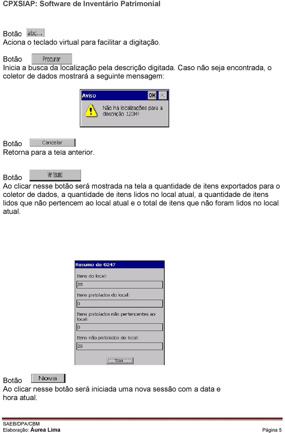 Ao clicar nesse botão será mostrada na tela a quantidade de itens exportados para o coletor de dados, a quantidade de itens lidos no local atual,