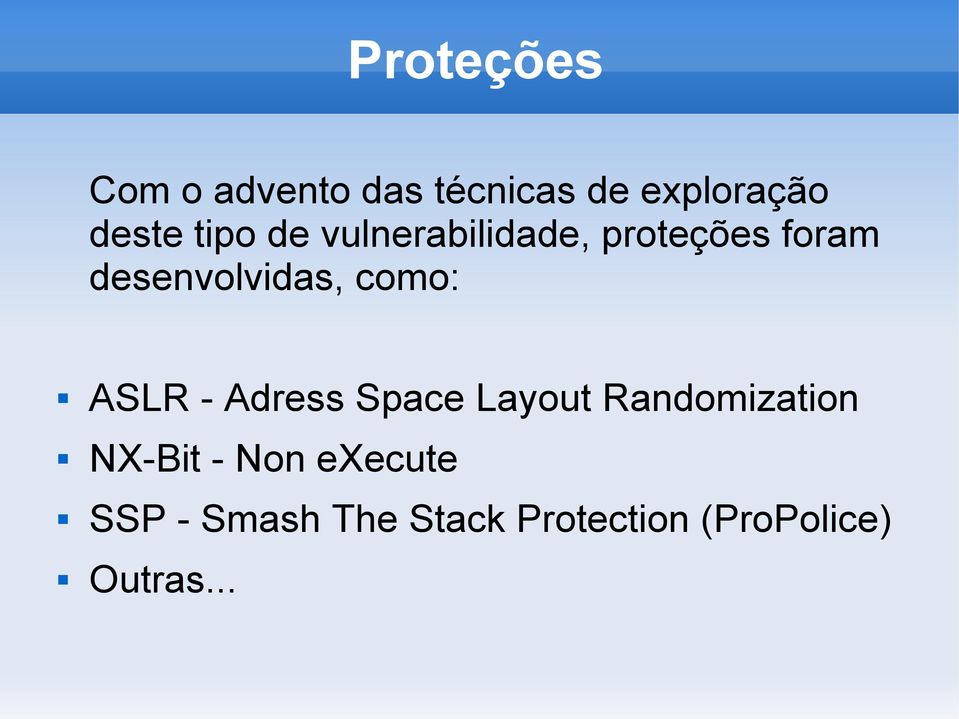 como: ASLR - Adress Space Layout Randomization NX-Bit -