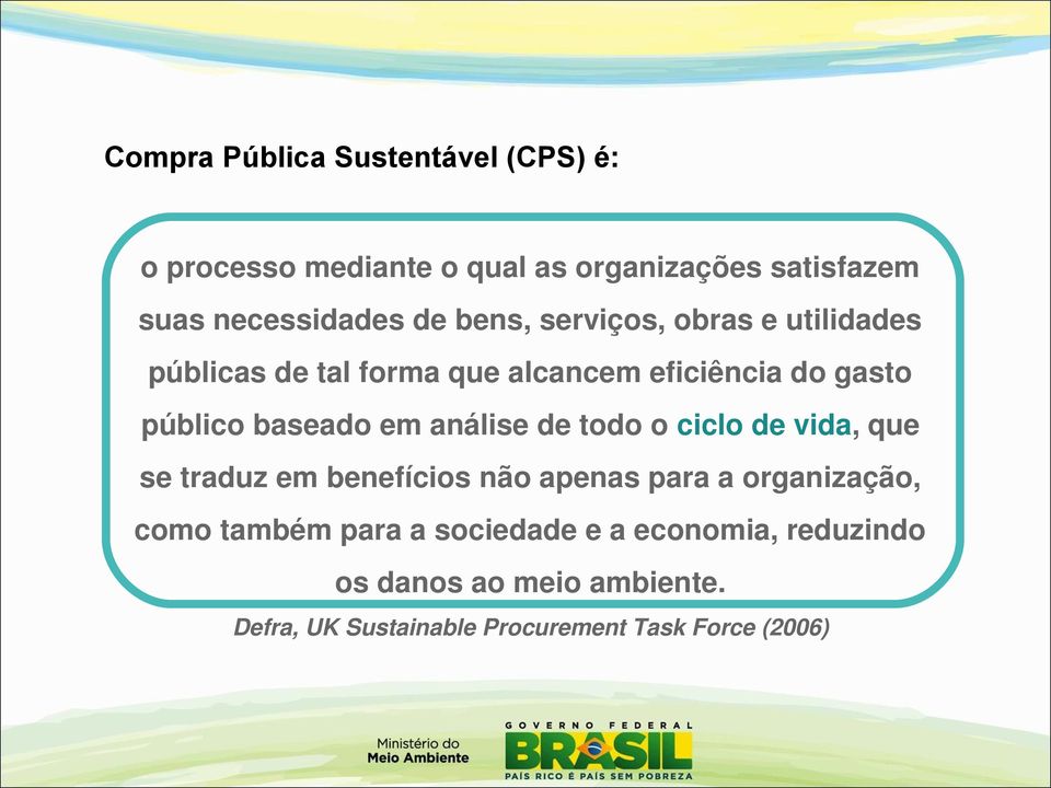 análise de todo o ciclo de vida, que se traduz em benefícios não apenas para a organização, como também para a