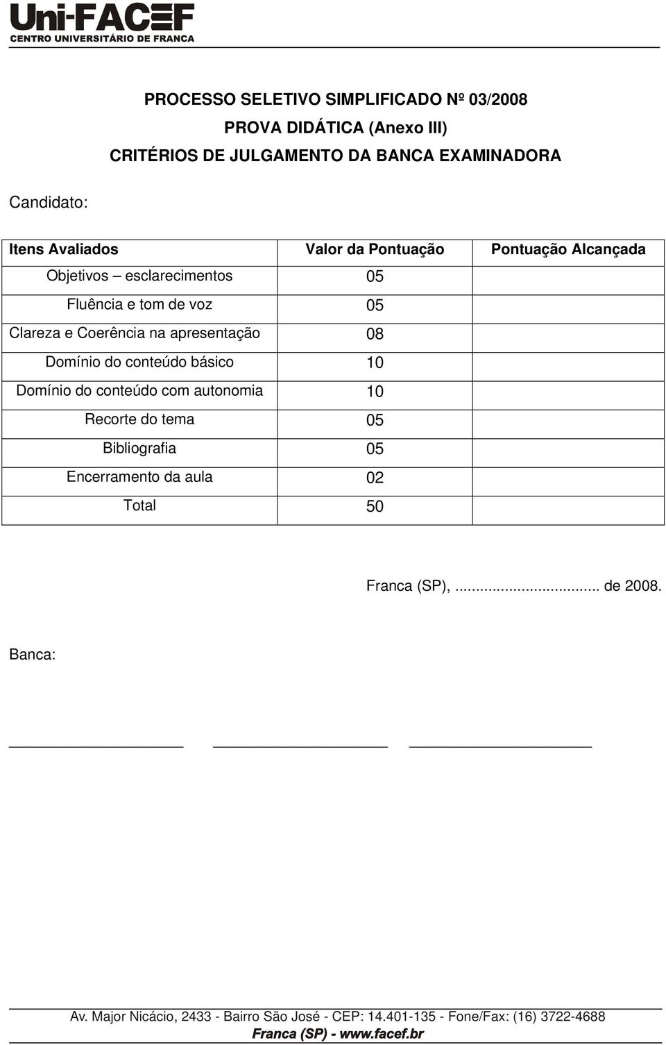 Fluência e tom de voz 05 Clareza e Coerência na apresentação 08 Domínio do conteúdo básico 10 Domínio do