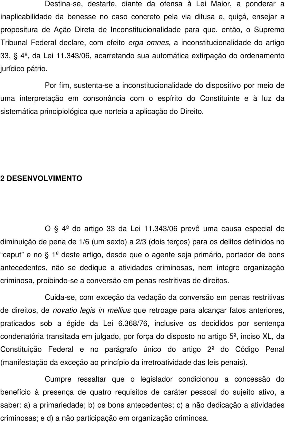 343/06, acarretando sua automática extirpação do ordenamento jurídico pátrio.