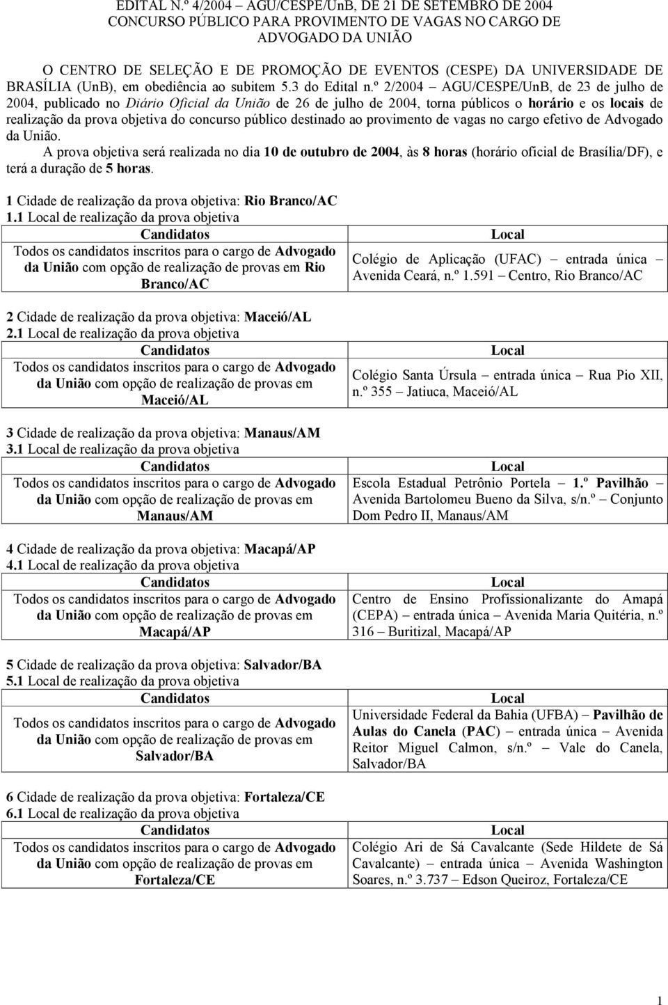 BRASÍLIA (UnB), em obediência ao subitem 5.3 do Edital n.