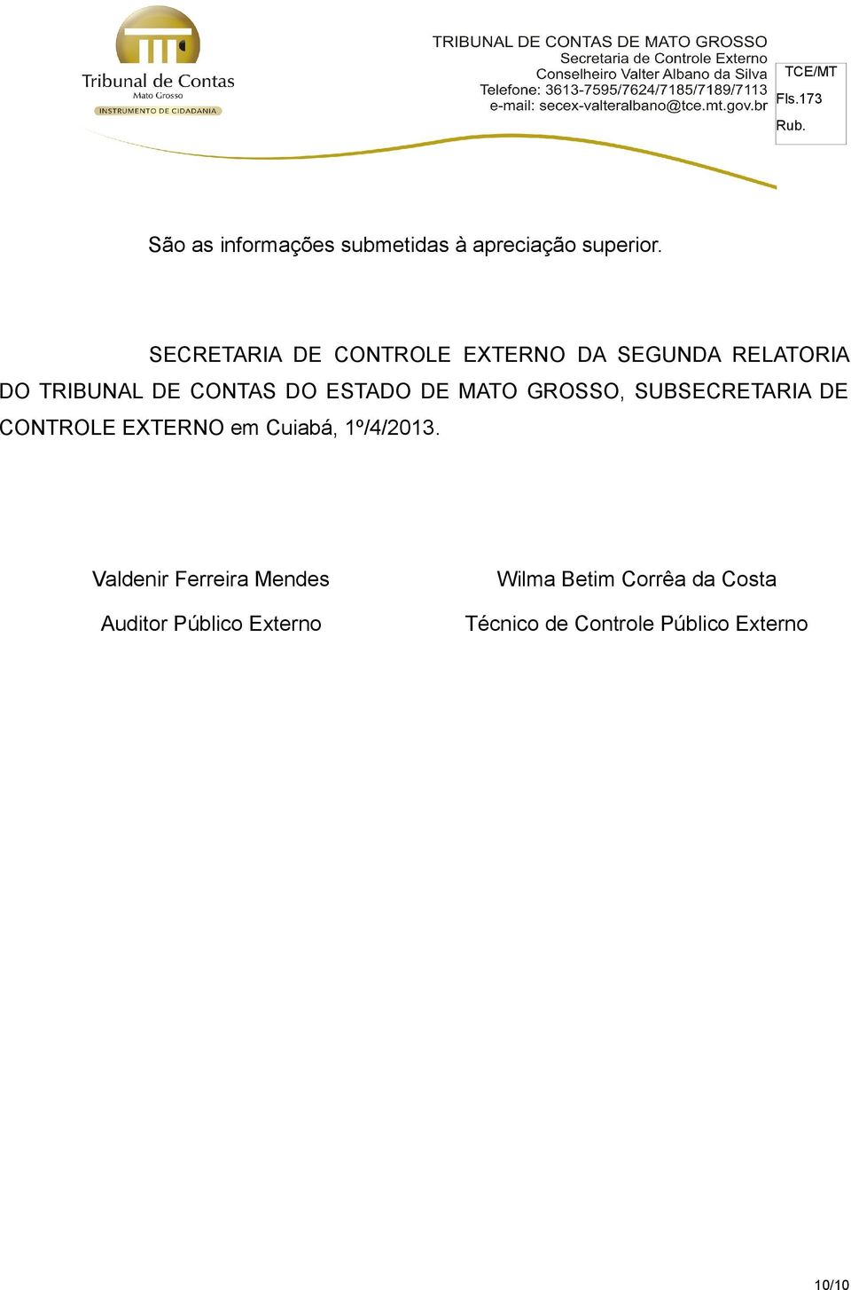 DE MATO GROSSO, SUBSECRETARIA DE CONTROLE EXTERNO em Cuiabá, 1º/4/2013.