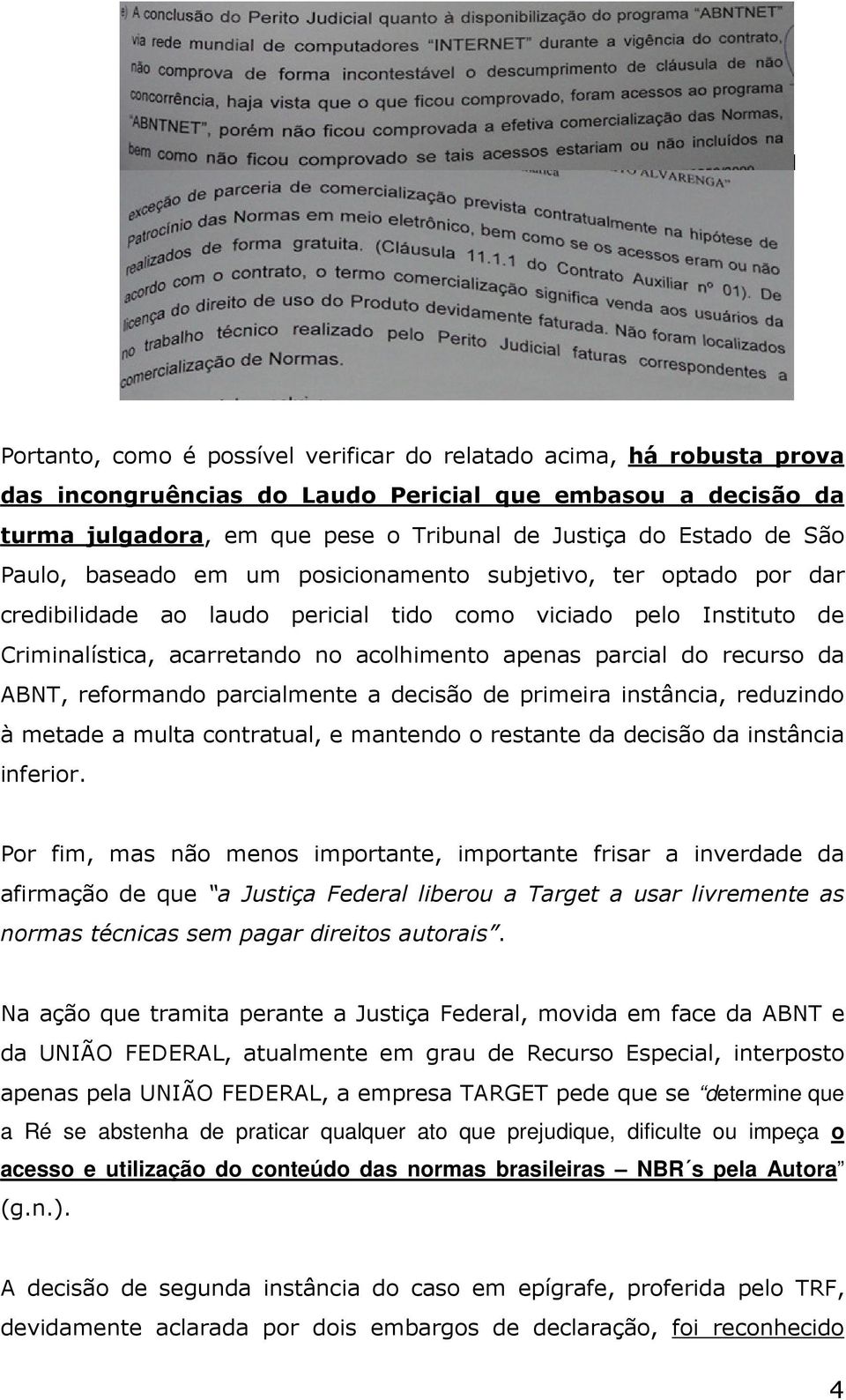 recurso da ABNT, reformando parcialmente a decisão de primeira instância, reduzindo à metade a multa contratual, e mantendo o restante da decisão da instância inferior.