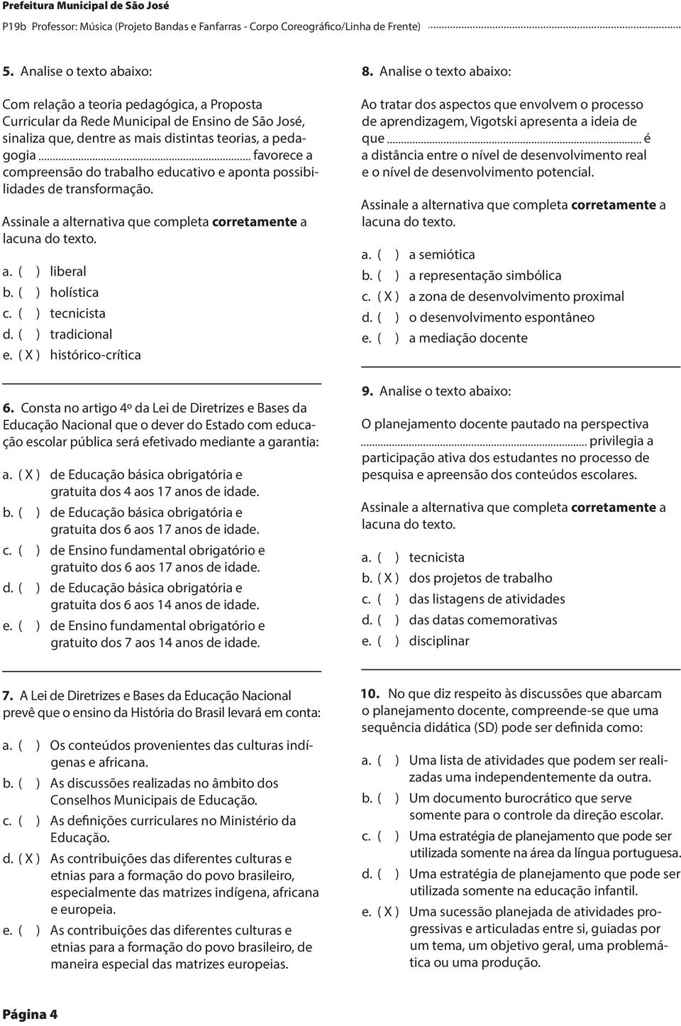 compreensão do trabalho educativo e aponta possibilidades de transformação. Assinale a alternativa que completa corretamente a lacuna do texto. a. ( ) liberal b. ( ) holística c. ( ) tecnicista d.