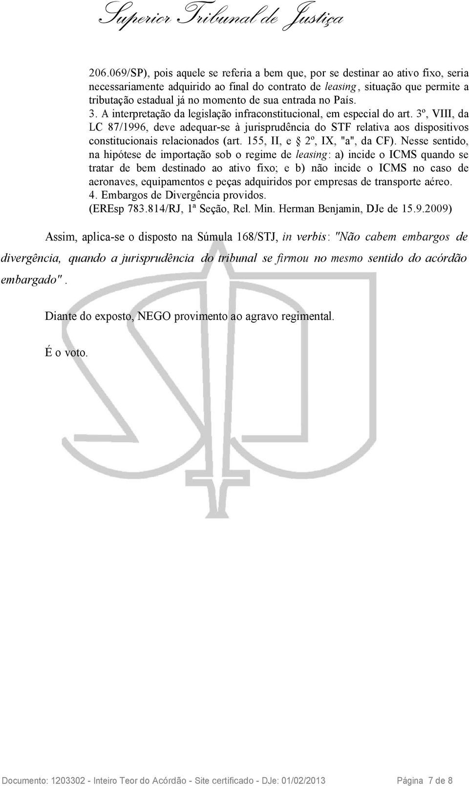 3º, VIII, da LC 87/1996, deve adequar-se à jurisprudência do STF relativa aos dispositivos constitucionais relacionados (art. 155, II, e 2º, IX, "a", da CF).