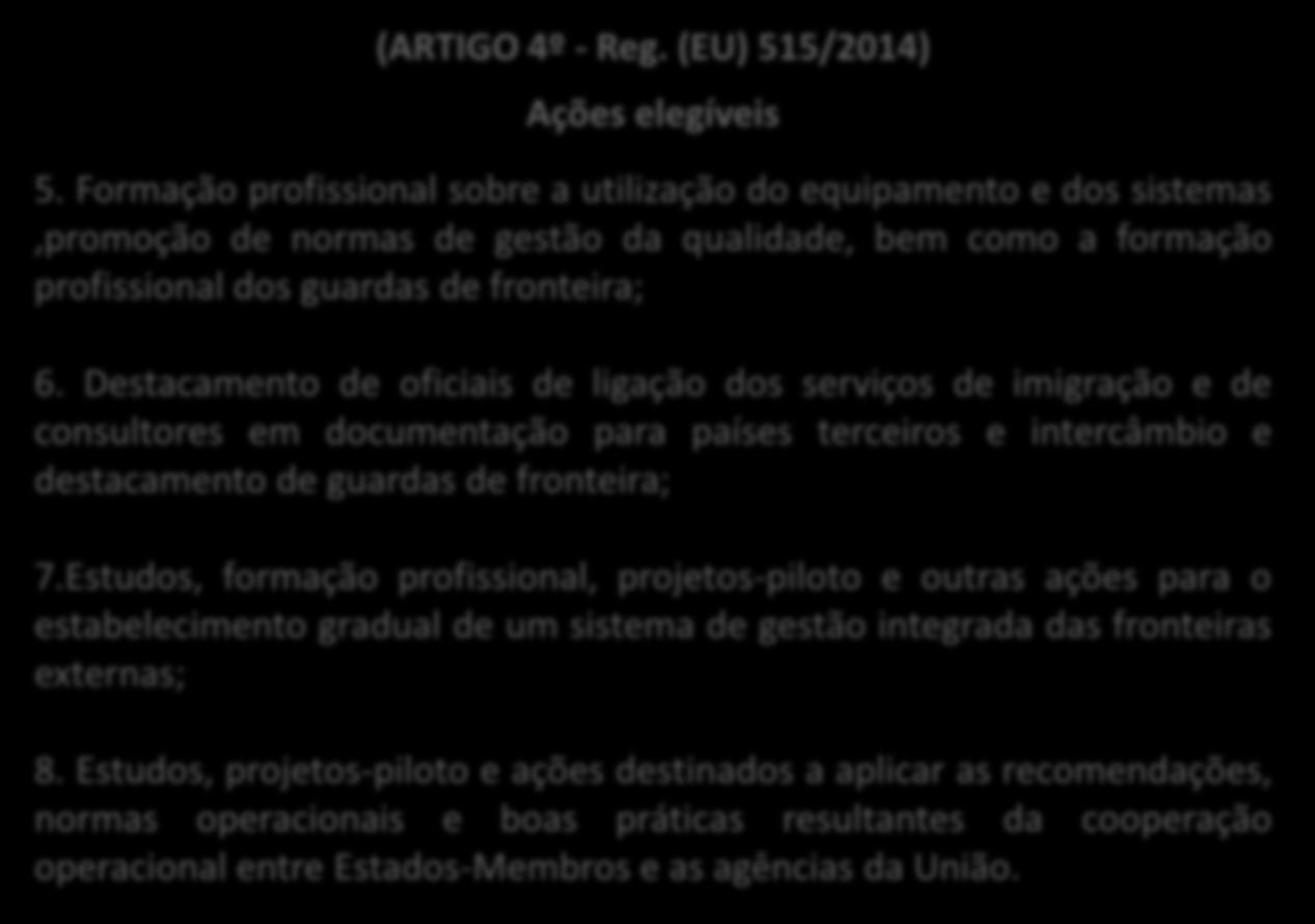 FSI OBJETIVOS ESPECÍFICOS/ AÇÕES ELEGÍVEIS FRONTEIRAS EXTERNAS E VISTOS Política comum de vistos, facilitar as viagens efetuadas de forma legítima, qualidade de serviço aos requerentes de vistos,