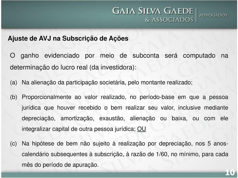 bem realizar seu valor, inclusive mediante depreciação, amortização, exaustão, alienação ou baixa, ou com ele integralizar capital de outra pessoa jurídica; OU Na