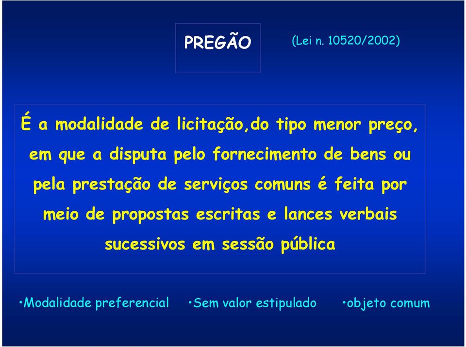 disputa pelo fornecimento de bens ou pela prestação de serviços comuns é