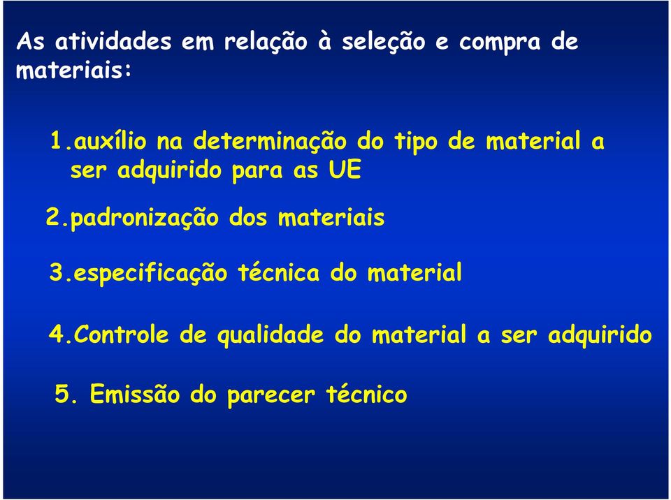 UE 2.padronização dos materiais 3.especificação técnica do material 4.