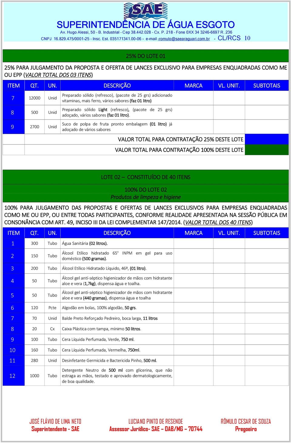 Preparado sólido (refresco), (pacote de 25 grs) adicionado vitaminas, mais ferro, vários sabores (faz 01 litro) Preparado sólido Light (refresco), (pacote de 25 grs) adoçado, vários sabores (faz 01