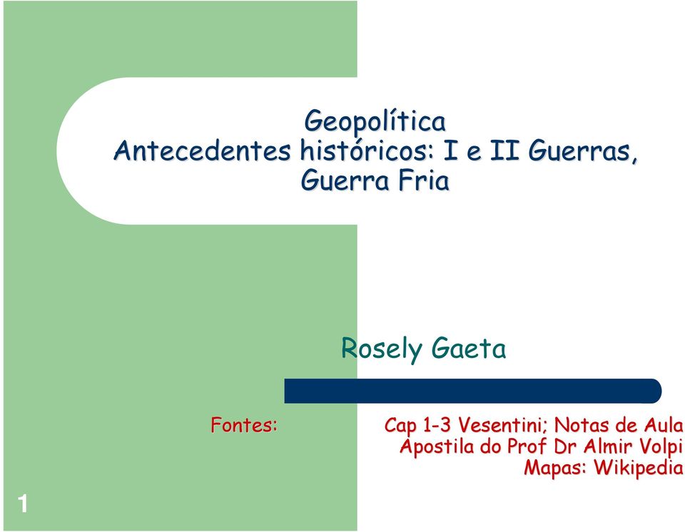 Fontes: Cap 1-31 3 Vesentini; Notas de