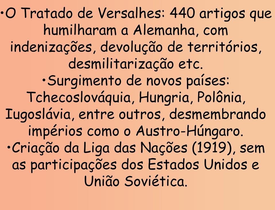 Surgimento de novos países: Tchecoslováquia, Hungria, Polônia, Iugoslávia, entre outros,